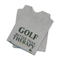 Golf Is Better Than Therapy Tee — Funny Golfer Short Sleeve T-Shirt