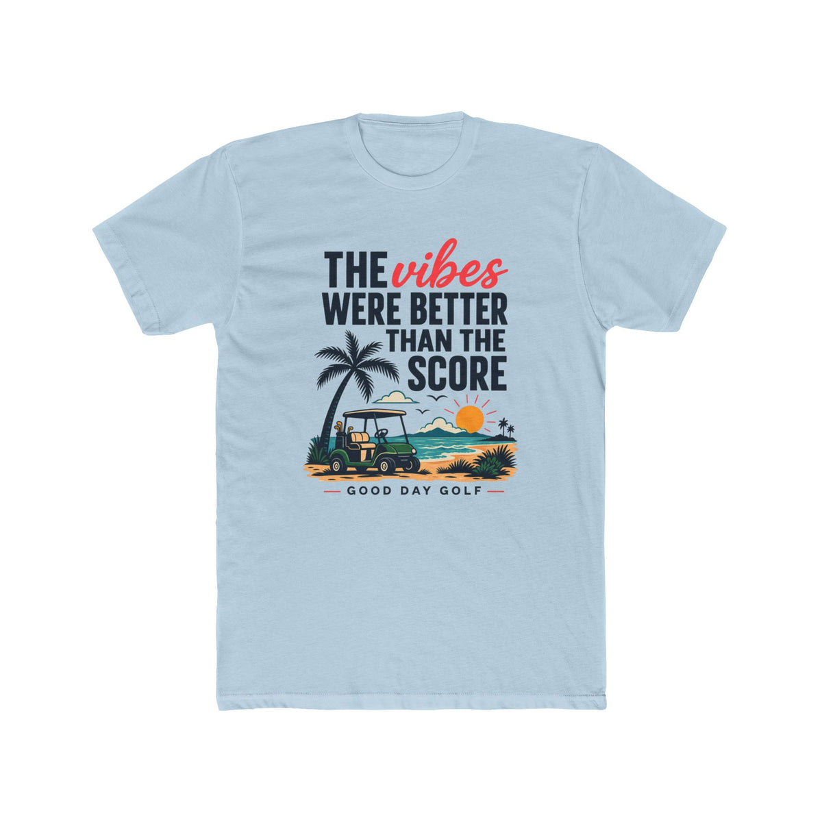 "Vibes Were Better Than the Score" Golf T-shirt
