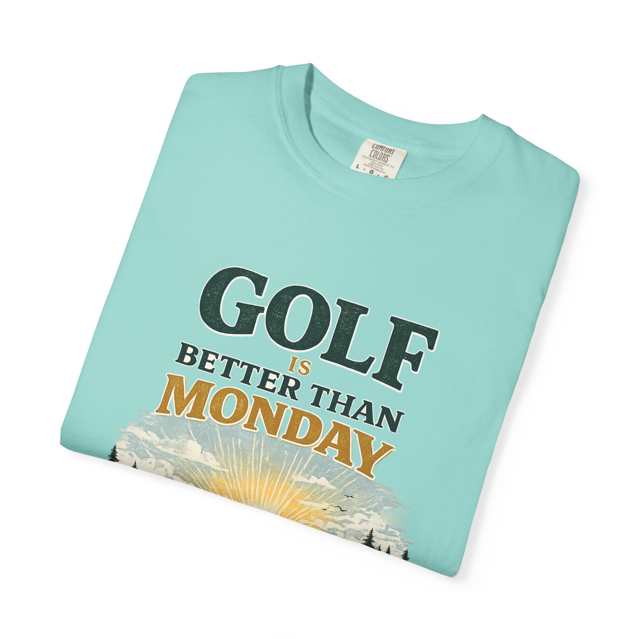 Golf Is Better Than Monday — Sunrise Tee