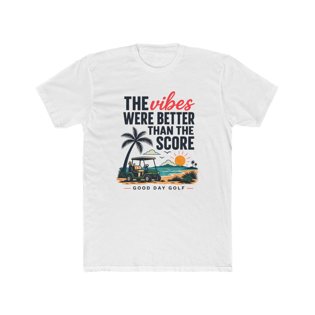 "Vibes Were Better Than the Score" Golf T-shirt