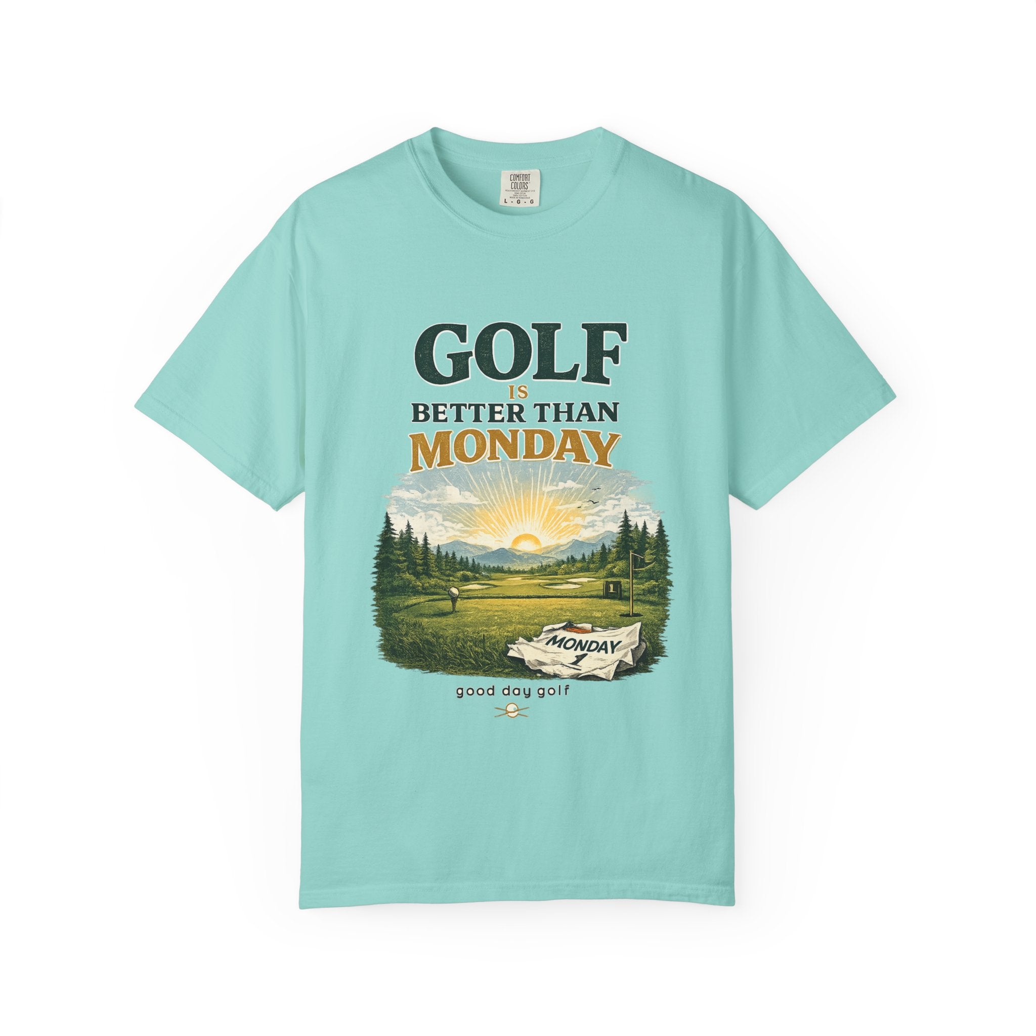 Golf Is Better Than Monday — Sunrise Tee